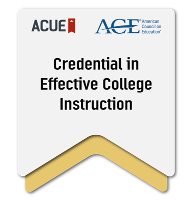 This badge recognizes that the individual has received the Association of College and University Educators (ACUE) Credential in Effective College Instruction, which is endorsed by the American Council on Education (ACE)
