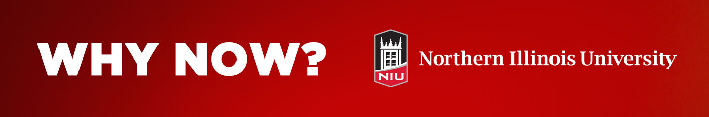 Why Now? Northern Illinois University